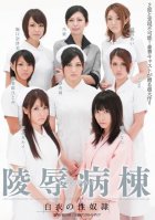 Rape Ward: Sex Slaves Of The White Robes-Noa,Saori Hara,Rui Saotome,Natsumi Horiguchi